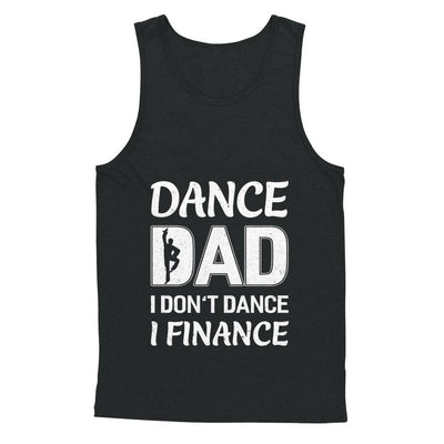 Dance Dad I Don't Dance I Finance Father's Day-T-Shirt & Hoodie-Unisex Tank-Black