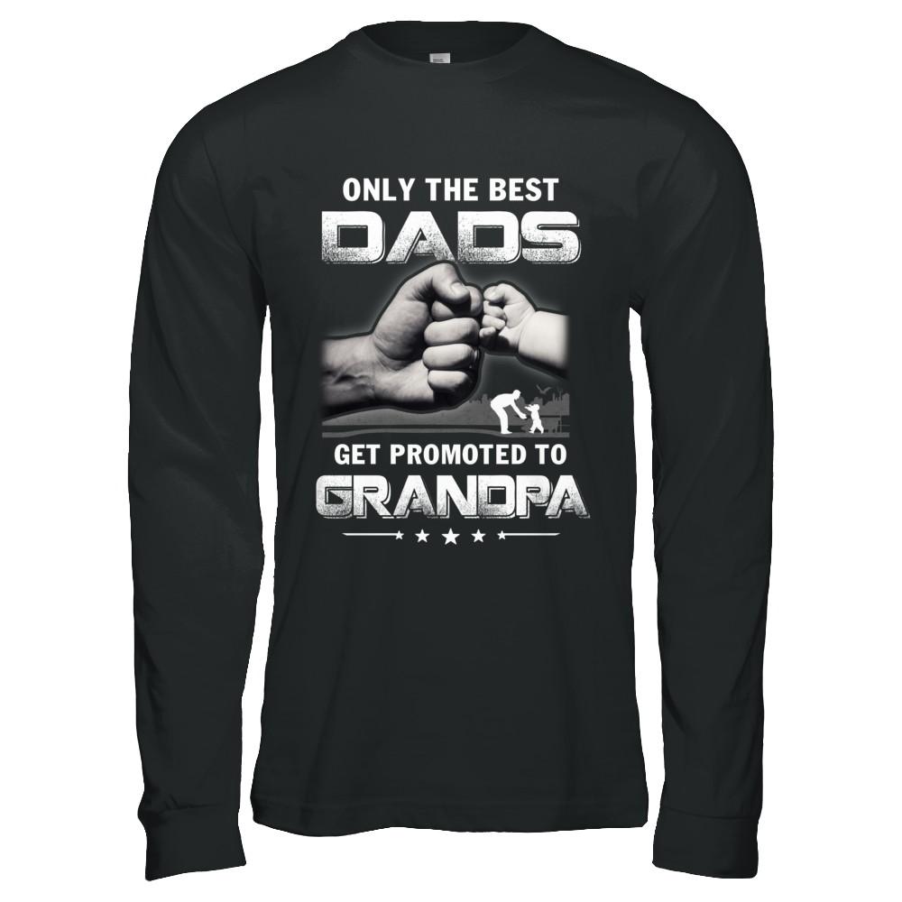 The Best Dads Get Promoted To Grandpa Fathers Day-T-Shirt & Hoodie-Long Sleeve T-Shirt-Black