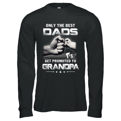 The Best Dads Get Promoted To Grandpa Fathers Day-T-Shirt & Hoodie-Long Sleeve T-Shirt-Black