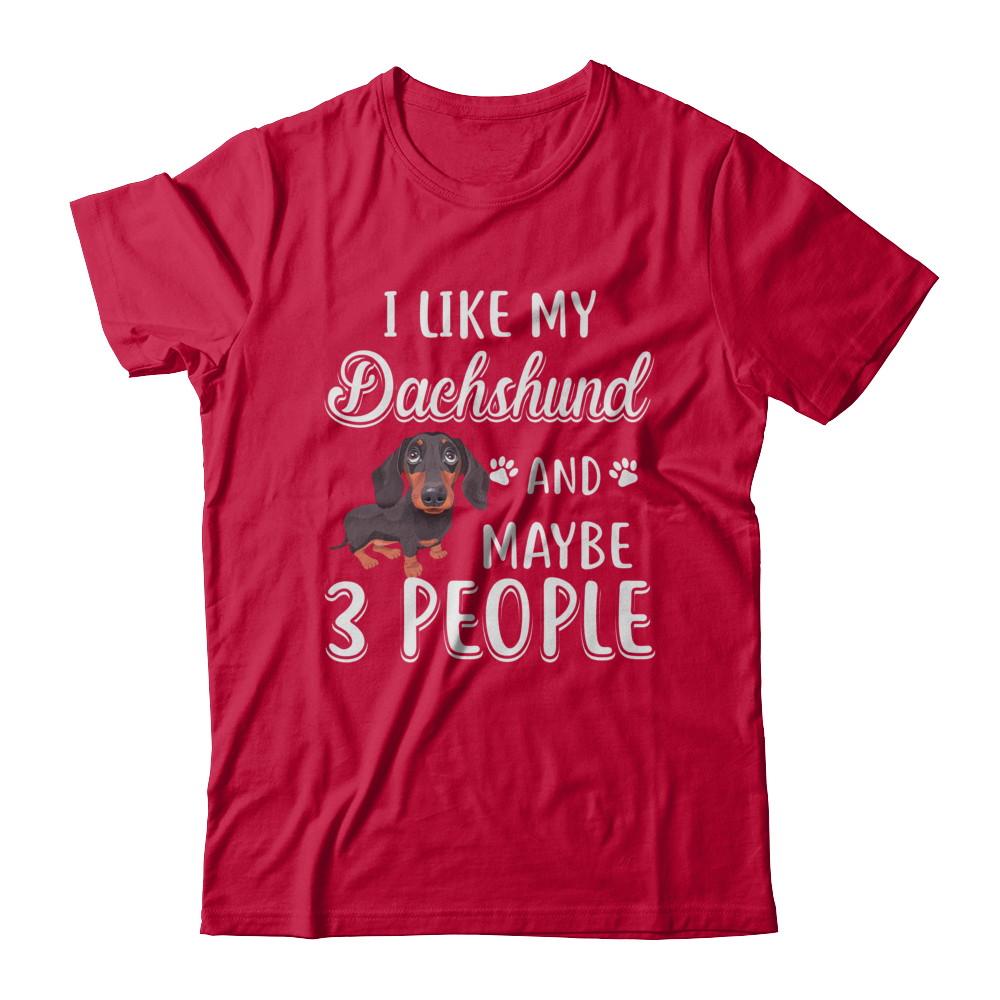 I Like My Dachshund And Maybe 3 People-T-Shirt & Hoodie-Classic T-Shirt-Red