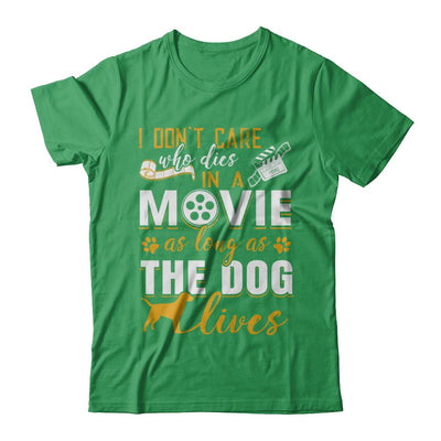 I Don't Care Who Dies In A Movie As Long As The Dog Lives-T-Shirt & Hoodie-Premium T-Shirt-Kelly Green