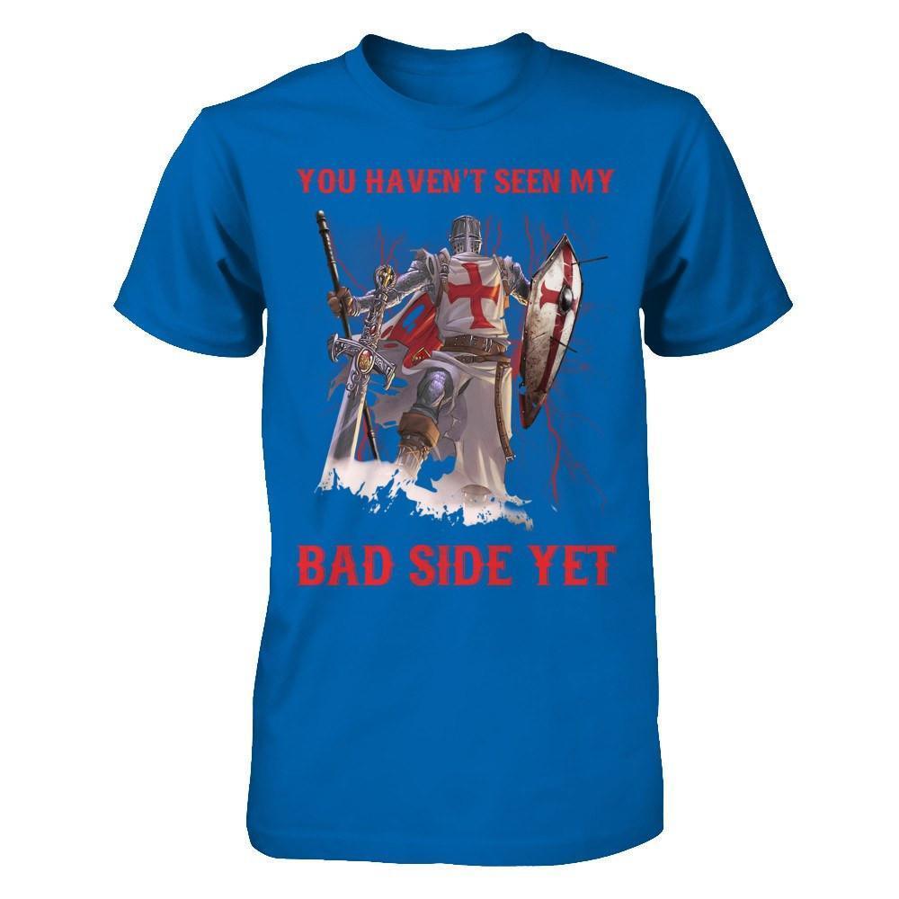 Knight Templar You Haven't Seen My Bad Side Yet-T-Shirt & Hoodie-Classic T-Shirt-Royal