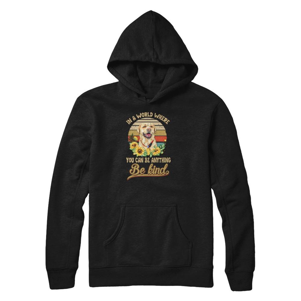 In A World Where You Can Be Anything Be Kind Labrador Sunflow-T-Shirt & Tank Top-Pullover Hoodie-Black