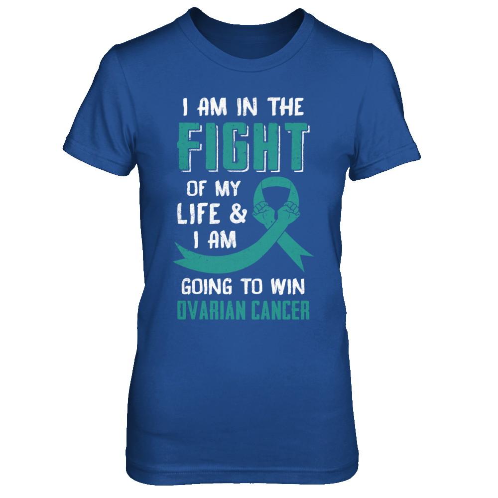I'm In The Fight Of My Life And Win Ovarian Cancer-T-Shirt & Hoodie-Women's T-Shirt-Royal