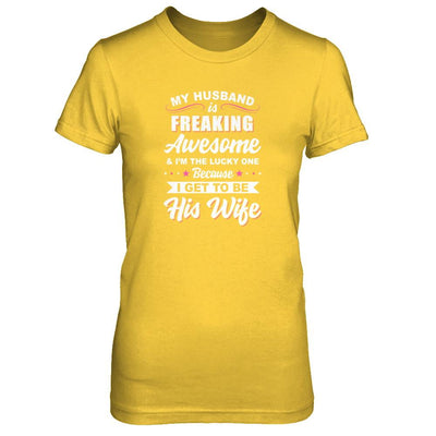 My Husband Is Freaking Awesome I'm The Lucky One Wife-T-Shirt & Tank Top-Women's T-Shirt-Daisy