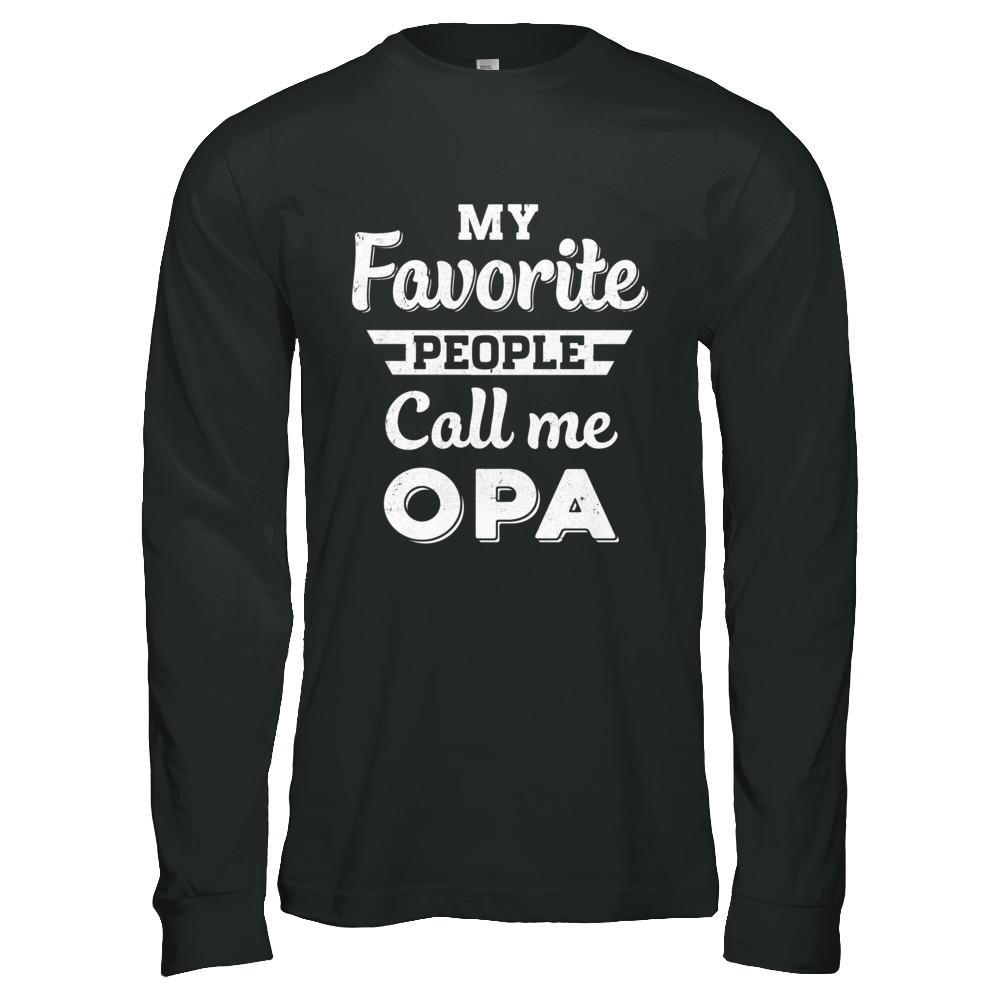 My Favorite People Call Me Opa Fathers Day Gift-T-Shirt & Hoodie-Long Sleeve T-Shirt-Black