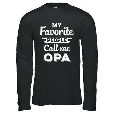 My Favorite People Call Me Opa Fathers Day Gift-T-Shirt & Hoodie-Long Sleeve T-Shirt-Black