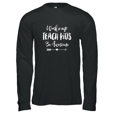 Wake Up Teach Kids Be Awesome-T-Shirt & Tank Top-Long Sleeve T-Shirt-Black