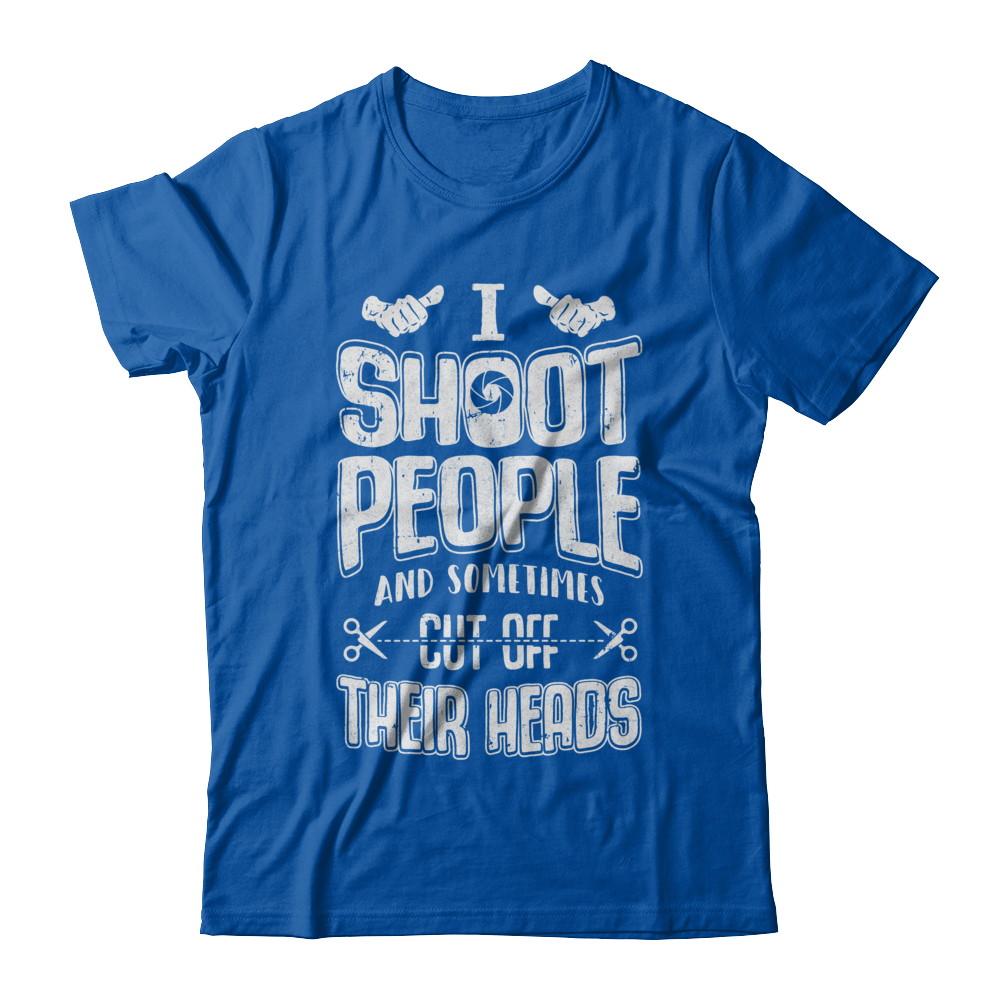 I Shoot People And Sometimes Cut Off Their Heads-T-Shirt & Hoodie-Premium T-Shirt-Royal