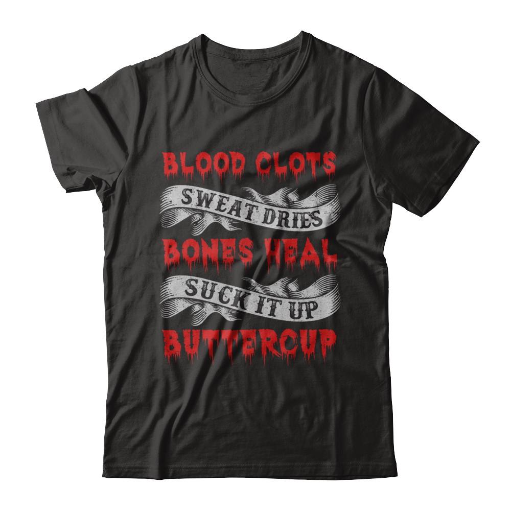 Sweat Dries Blood Clots Bones Heal Suck It Up Buttercup-T-Shirt & Hoodie-Premium T-Shirt-Black