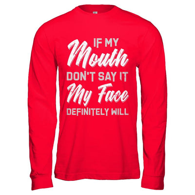 If My Mouth Don't Say It My Face Will-T-Shirt & Hoodie-Long Sleeve T-Shirt-Red