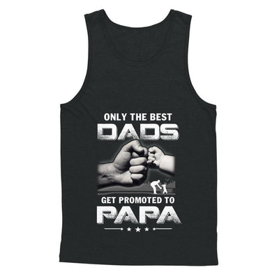 The Best Dads Get Promoted To Papa Fathers Day-T-Shirt & Hoodie-Unisex Tank-Black