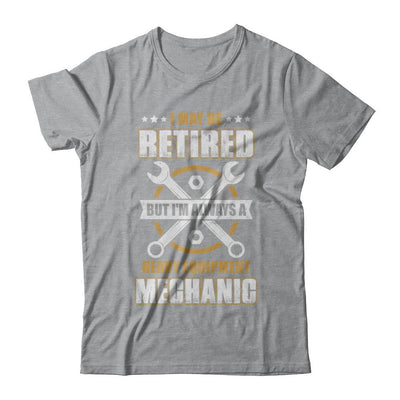 Retired But I'm Always A Heavy Equipment Mechanic-T-Shirt & Hoodie-Classic T-Shirt-Sport Grey