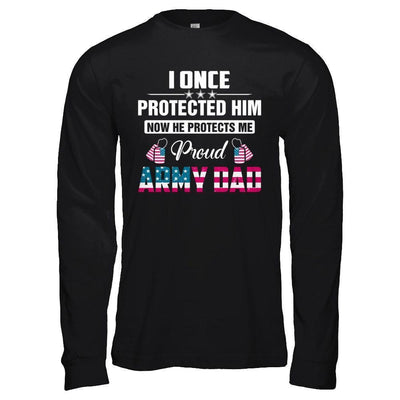 I Once Protected Him He Protects Me Proud Army Dad-T-Shirt & Hoodie-Long Sleeve T-Shirt-Black