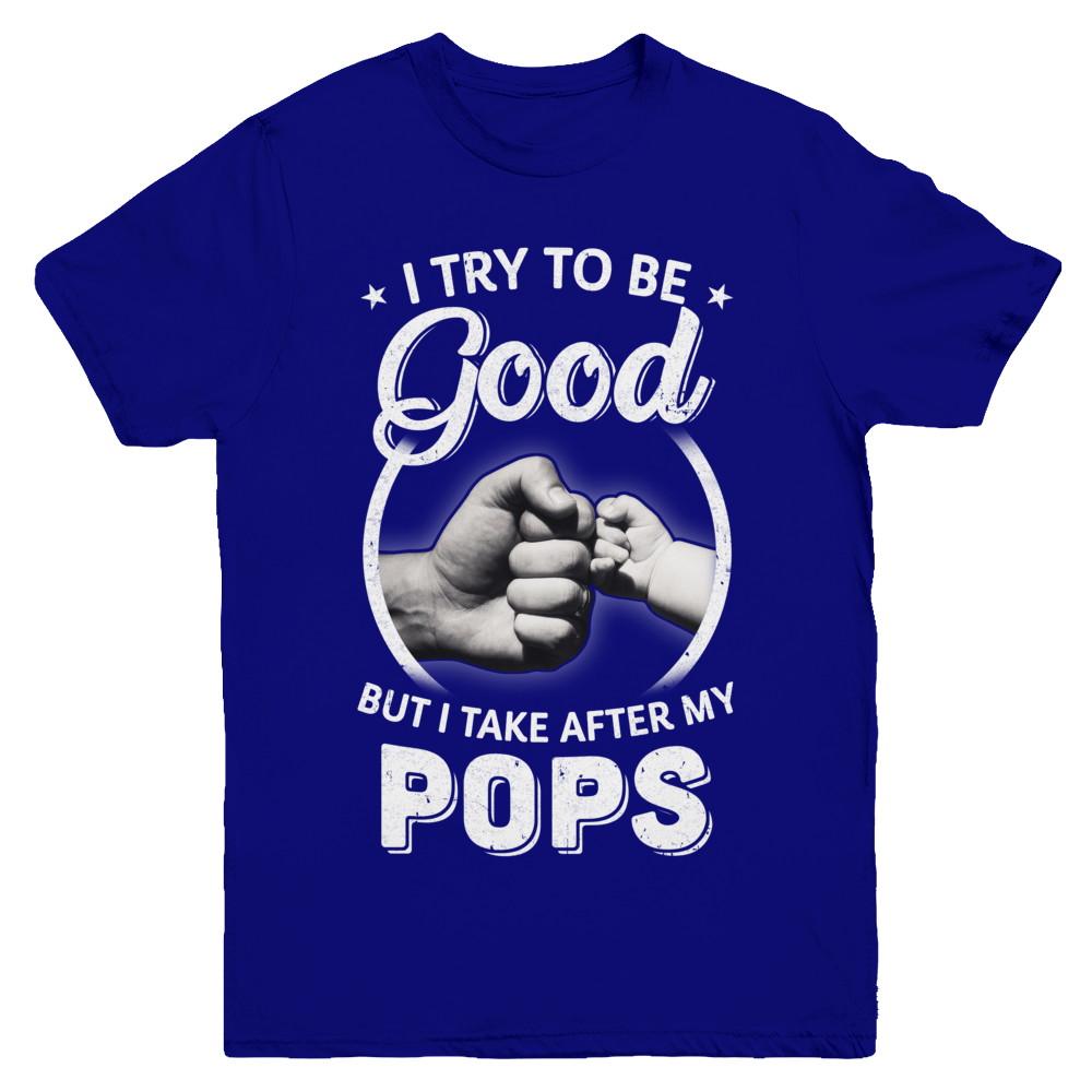 I Try To Be Good But I Take After My Pops Toddler Kids Youth-Youth Shirt-Youth T-Shirt-Navy