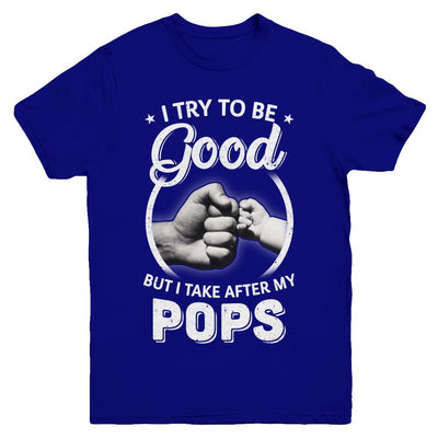 I Try To Be Good But I Take After My Pops Toddler Kids Youth-Youth Shirt-Youth T-Shirt-Navy
