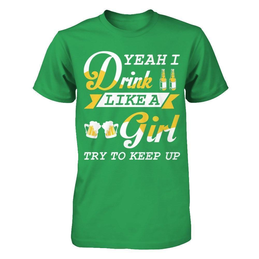 Yeah I Drink Like A Girl-T-Shirt & Hoodie-Premium T-Shirt-Kelly Green