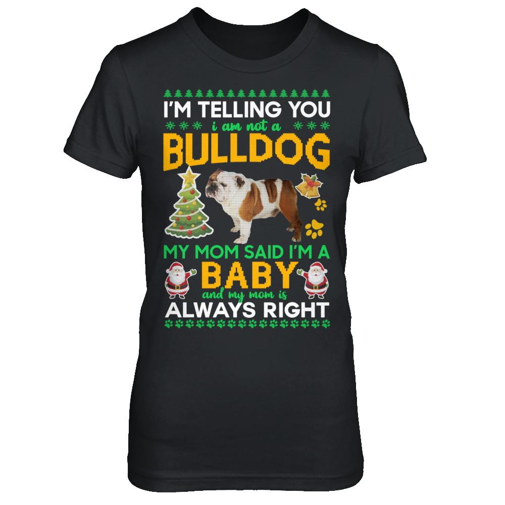 I Am Not A Bulldog My Mom Said I'm A Baby-T-Shirt & Sweatshirt-Women's T-Shirt-Black