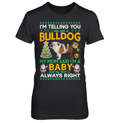 I Am Not A Bulldog My Mom Said I'm A Baby-T-Shirt & Sweatshirt-Women's T-Shirt-Black