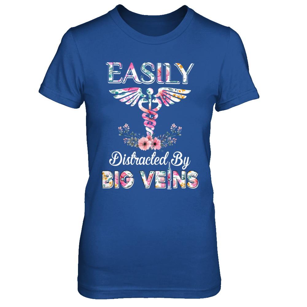 Easily Distracted By Big Veins Funny Nurse Nursing-T-Shirt & Hoodie-Women's T-Shirt-Royal