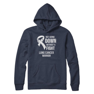 Not Going Down Without A Fight Lung Cancer Awareness Warrior-T-Shirt & Hoodie-Pullover Hoodie-Navy