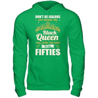 Don't Be Jealous This Back Queen Still Looks This Good In Her Fifties-T-Shirt & Hoodie-Pullover Hoodie-Irish Green
