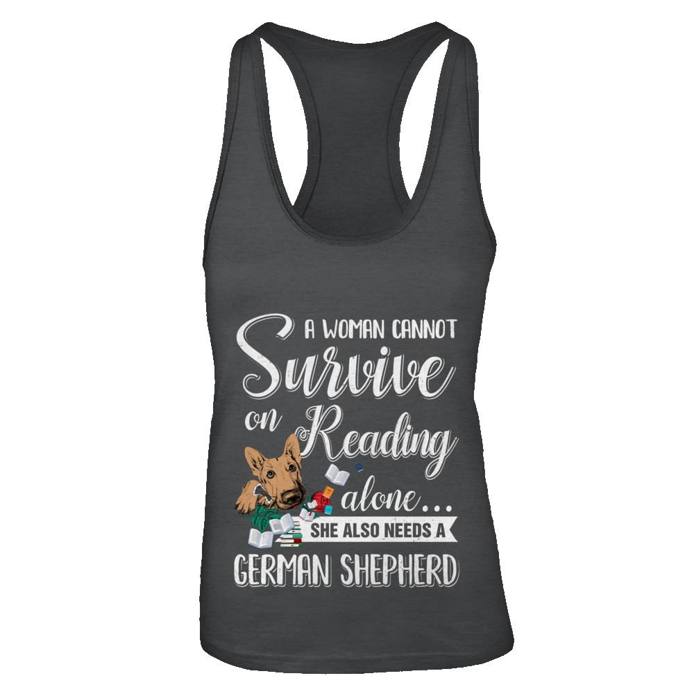 A Woman Cannot Survive On Reading Alone German Shepherd
