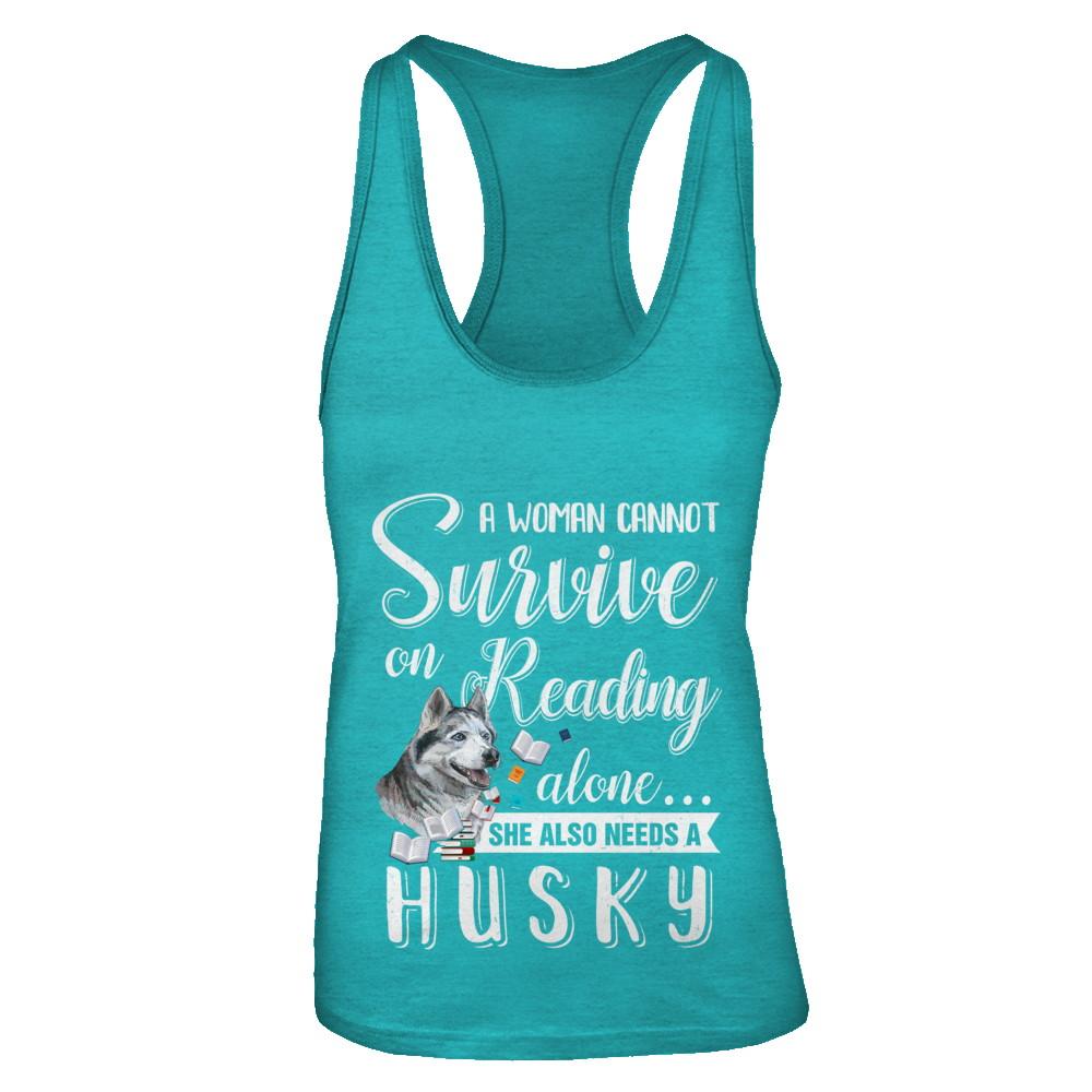 A Woman Cannot Survive On Reading Alone Husky-T-Shirt & Tank Top-Women's Ideal Racerback Tank-Tahiti Blue