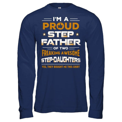 I'm A Proud Step Father Of Two Freaking Awesome Step Daughters-T-Shirt & Hoodie-Long Sleeve T-Shirt-Navy