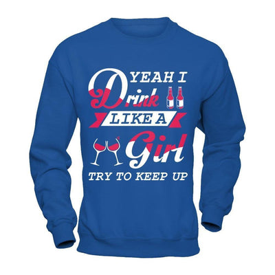 Yeah I Drink Like A Girl-T-Shirt & Hoodie-Crewneck Sweatshirt-Royal