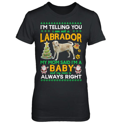 I Am Not A Labrador My Mom Said I'm A Baby-T-Shirt & Sweatshirt-Women's T-Shirt-Black