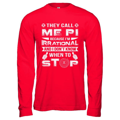 They Call Me Pi Because I'm Irrational Pi Day 2021-T-Shirt & Hoodie-Long Sleeve T-Shirt-Red