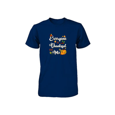 Everyone Is Thankful For Me Thanksgiving Day Youth-Youth Shirt-Toddler T-Shirt-Navy