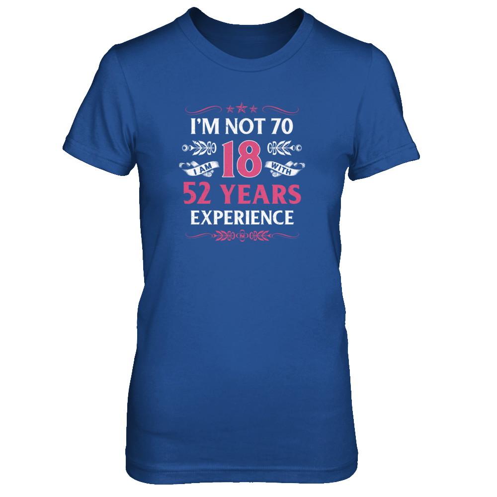 I'm Not 70 I Am 18 Years Old 1951 70th Birthday Gift-T-Shirt & Tank Top-