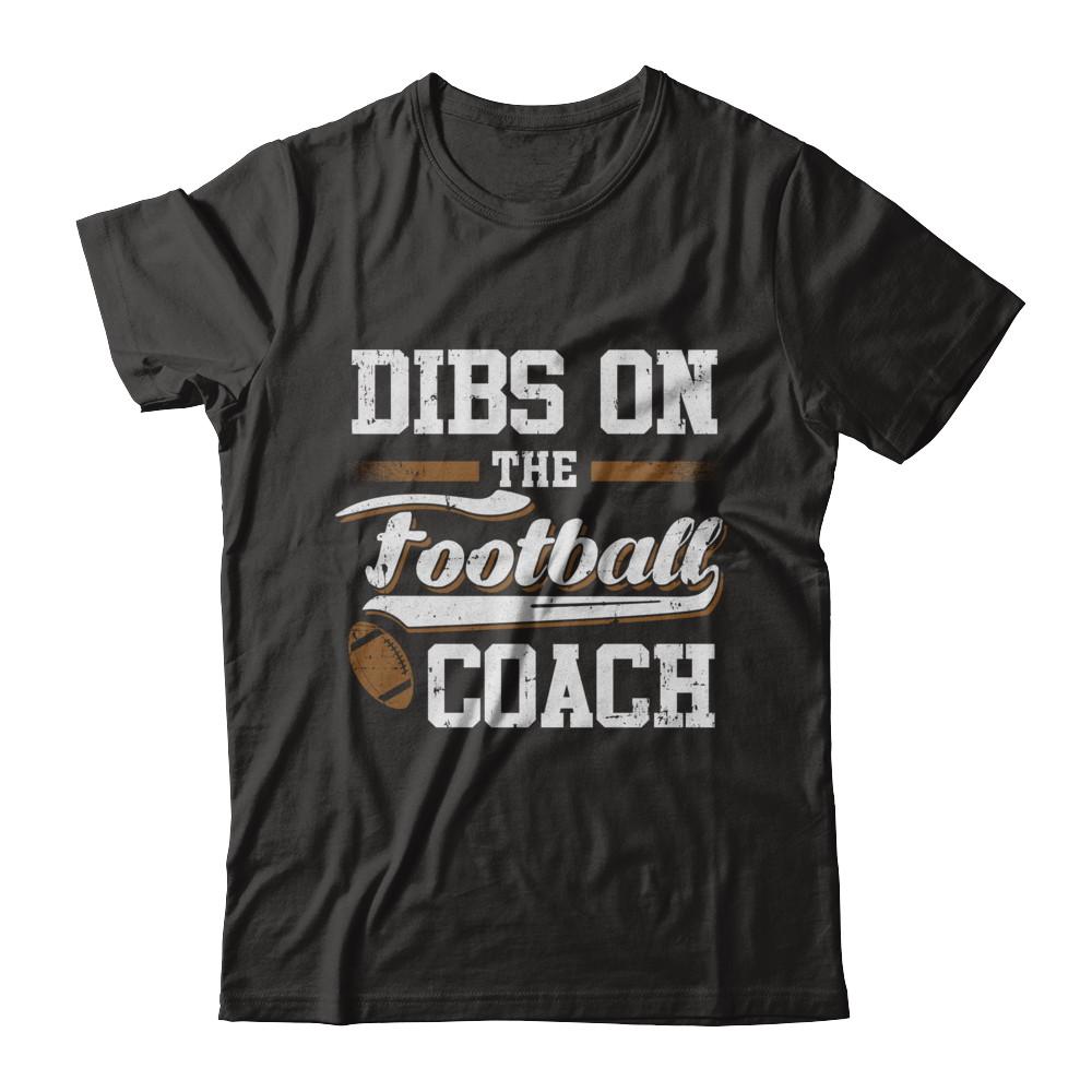 Dibs On The Coach Football-T-Shirt & Hoodie-Classic T-Shirt-Black
