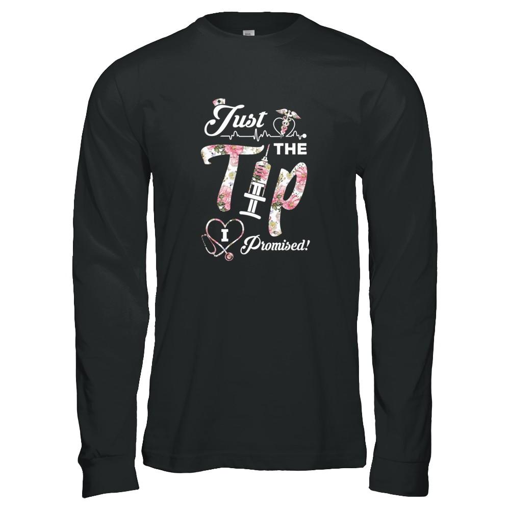 Just The Tip I Promise Funny Saying Nurse Nursing Gift-T-Shirt & Tank Top-Long Sleeve T-Shirt-Black