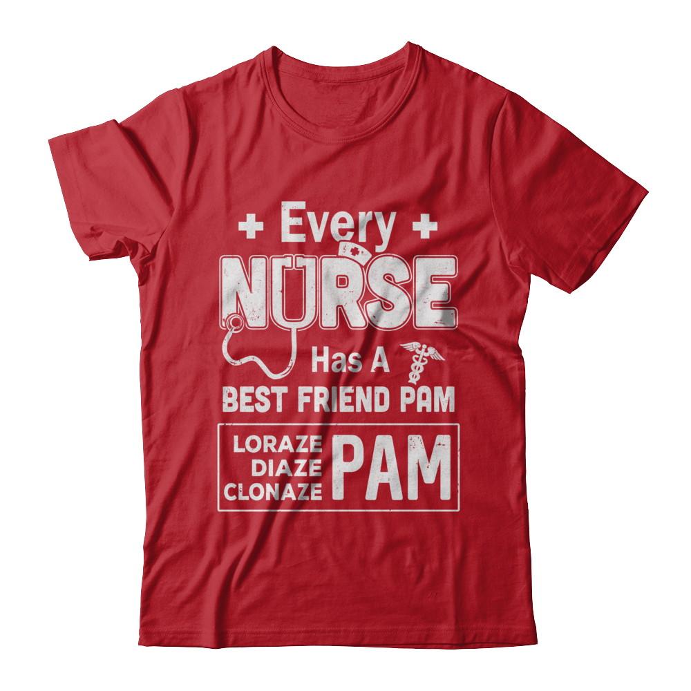 Every Nurse Has A Best Friend Pam-T-Shirt & Hoodie-Classic T-Shirt-Red