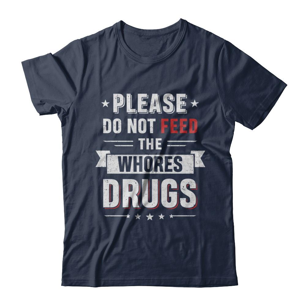 Please Do Not Feed The Whores Drugs-T-Shirt & Hoodie-Classic T-Shirt-Navy