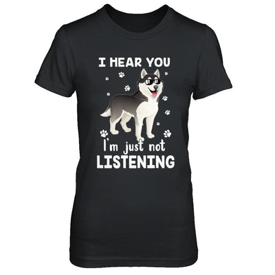 I Hear You I'm Just Not Listening Funny Husky-T-Shirt & Hoodie-Women's T-Shirt-Black