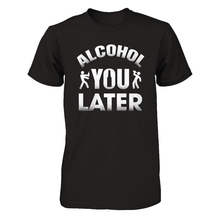 Alcohol You Later-T-Shirt & Hoodie-Premium T-Shirt-Black