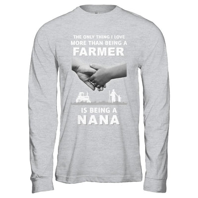 Love More Than Farmer Being A Nana Fathers Day-T-Shirt & Hoodie-Long Sleeve T-Shirt-Sport Grey