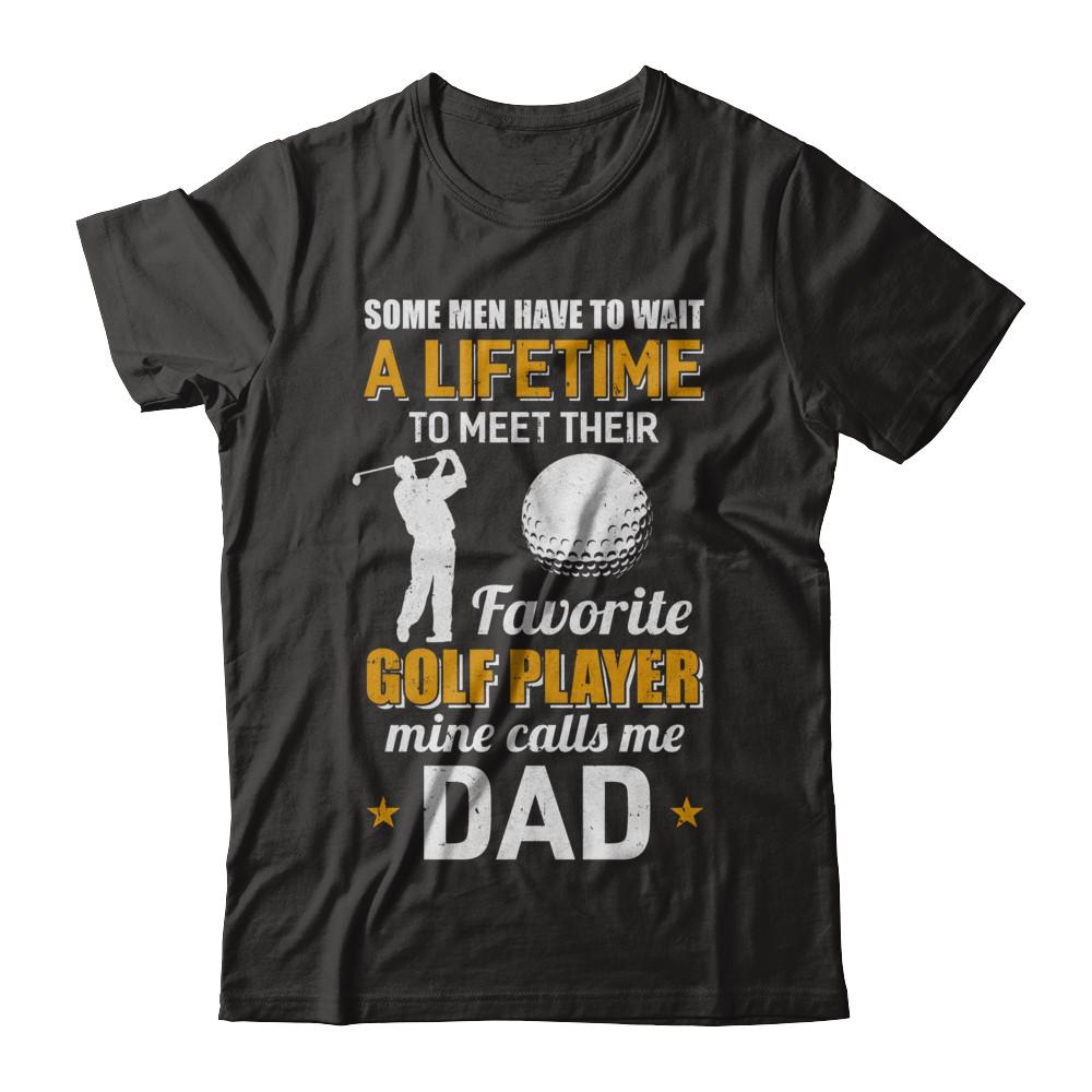 Funny My Favorite Golf Player Calls Me Dad-T-Shirt & Hoodie-