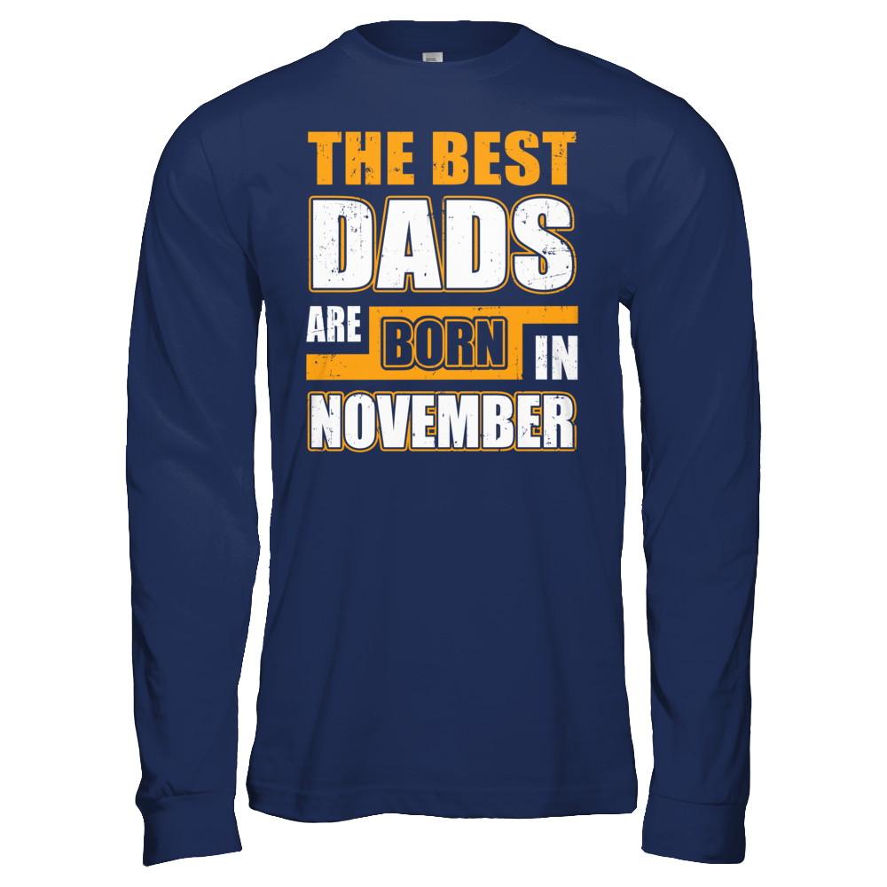 The Best Dads Are Born In November-T-Shirt & Hoodie-Long Sleeve T-Shirt-Navy