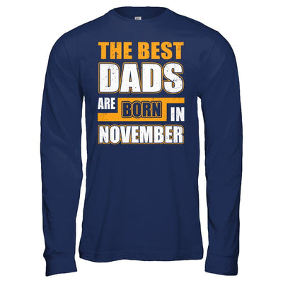 The Best Dads Are Born In November-T-Shirt & Hoodie-Long Sleeve T-Shirt-Navy