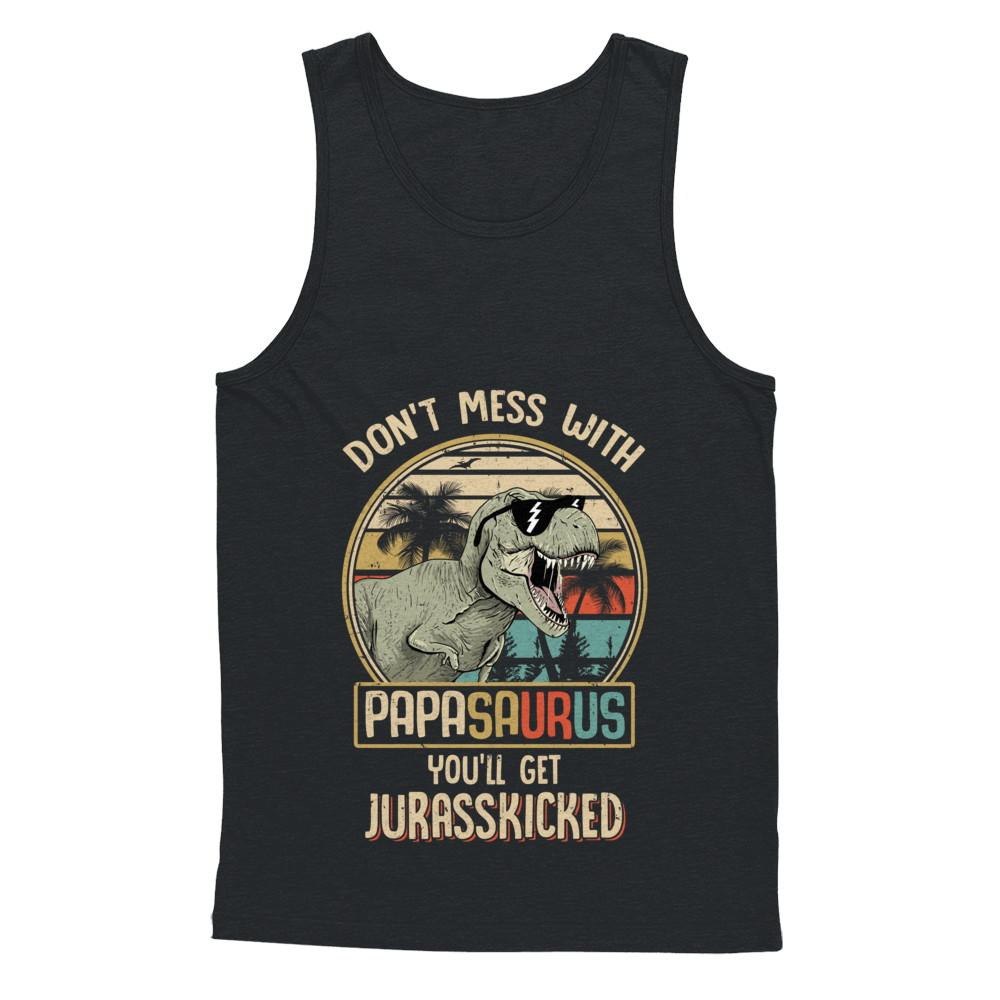 Don't Mess With Papasaurus You'll Get Jurasskicked-T-Shirt & Hoodie-Unisex Tank-Black