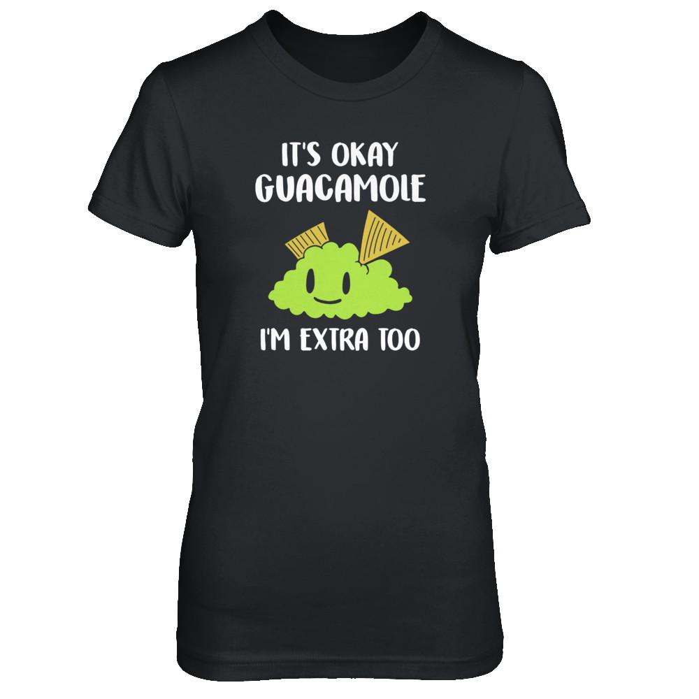 It's Okay Guacamole I'm Extra Too-T-Shirt & Tank Top-Women's T-Shirt-Black