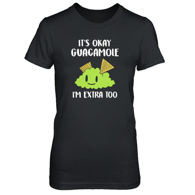 It's Okay Guacamole I'm Extra Too-T-Shirt & Tank Top-Women's T-Shirt-Black