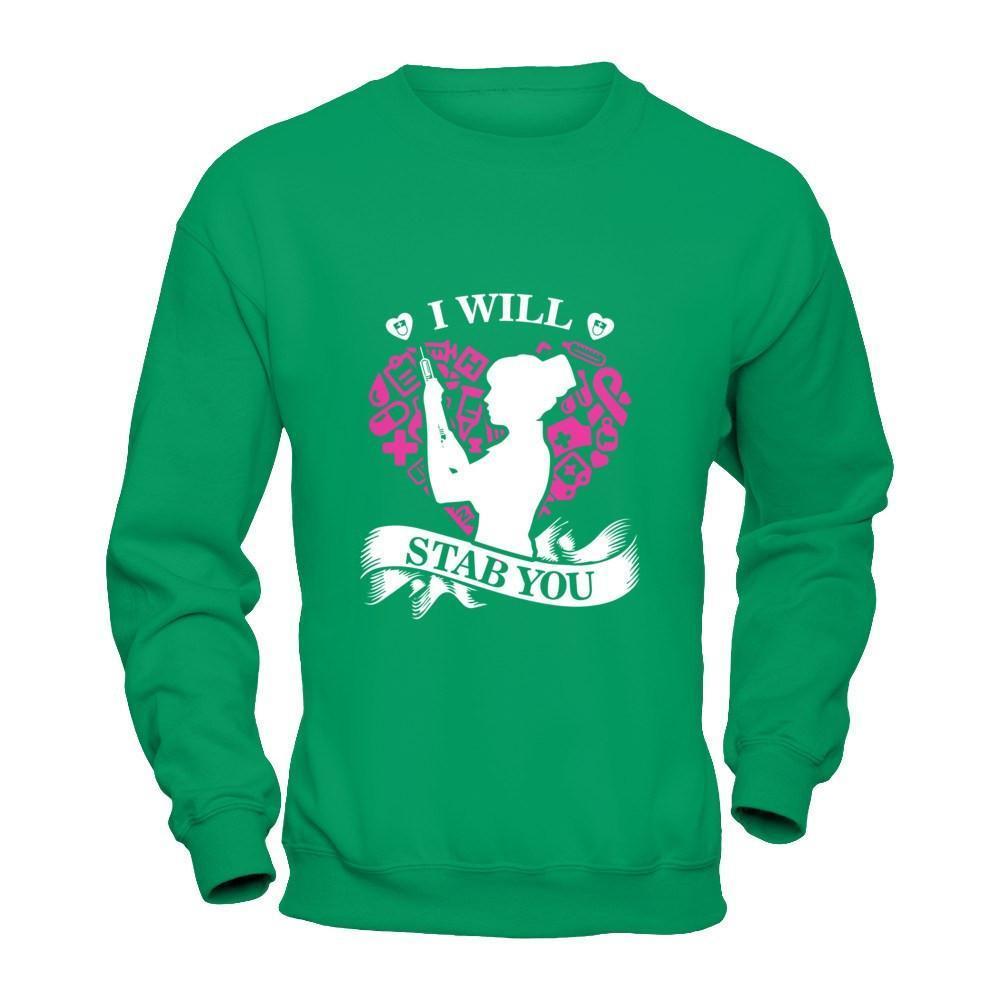 I Will Stab You Student Nurse Graduation-T-Shirt & Hoodie-Crewneck Sweatshirt-Irish Green