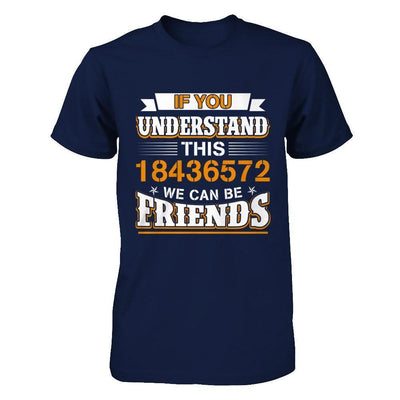 If You Understand This 18436572 We Can Be Friends-T-Shirt & Hoodie-Classic T-Shirt-Navy