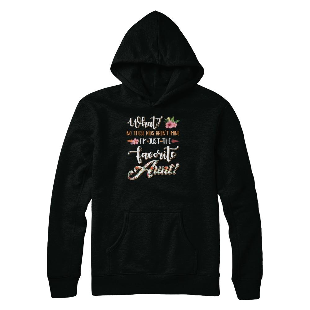 What No These Kids Aren't Mine I'm Just The Favorite Aunt-T-Shirt & Tank Top-Pullover Hoodie-Black